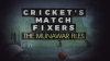 Cricket’s Match Fixers: The Munawar Files