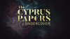 The Cyprus Papers Undercover