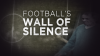 Football’s Wall of Silence